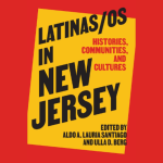Rutgers Editors Receive NJSAA Author Award for Groundbreaking Volume on Latinas/os in New Jersey