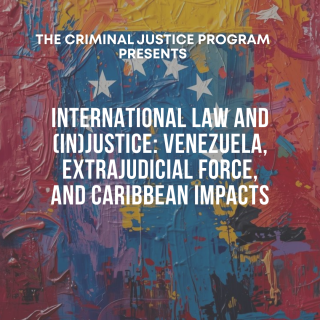 CLAS co-sponsors “International Law and (In)Justice: Venezuela, Extrajudicial Force, and Caribbean Impacts,” moderated by Vierelina Fernández